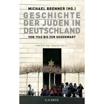 Geschichte der Juden in Deutschland von 1945 bis zur Gegenwart - Michael Brenner