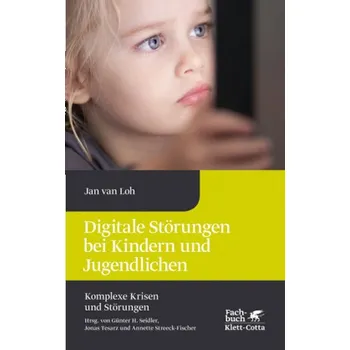 Digitale Störungen bei Kindern und Jugendlichen - Loh, Jan van