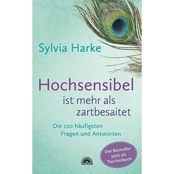 Hochsensibel ist mehr als zartbesaitet. - Harke, Sylvia