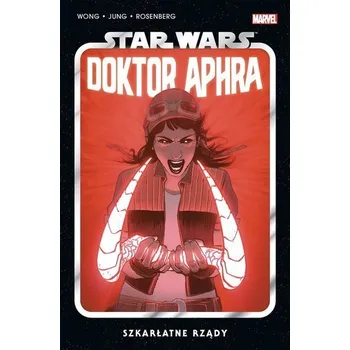 Star Wars Doktor Aphra T.4 Szkarłatne rządy - Wong, Alyssa; Pak, Greg; Tamaki, Mariko