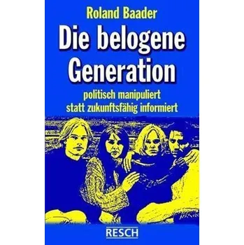 Die belogene Generation - Baader, Roland