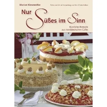 Nur Süßes im Sinn - Kiesewetter, Marion