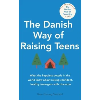 The Danish Way of Raising Teens - Sandahl, Iben Dissing