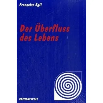 Der Überfluss des Lebens - Egli, Francoise