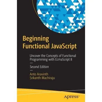 Technika Beginning Functional JavaScript - Aravinth, Anto; Machiraju, Srikanth