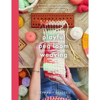 Playful Peg Loom Weaving - Fradette, Stephanie