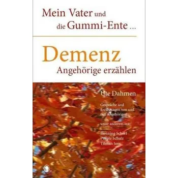 Demenz - Angehörige erzählen - Dahmen, Ute
