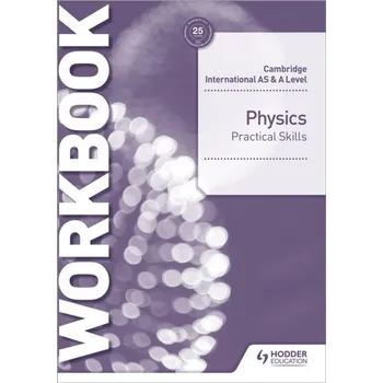 Cambridge International AS & A Level Physics Practical Skills Workbook - Styles, David G.