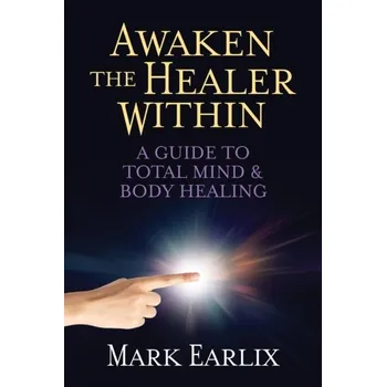 Awaken the Healer Within - Earlix, Mark [EN] (2023, Brožovaná, G&D Media)