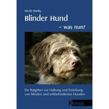 Blinder Hund - was nun? - Horsky, Nicole