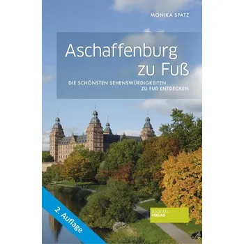 Cestování Aschaffenburg zu Fuß - Spatz, Monika [DE] (2020, Brožovaná, Societaets Verlag)