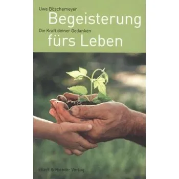 Begeisterung fürs Leben - Böschemeyer, Uwe