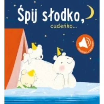 Książka z dźwiękiem. Śpij słodko cudeńko - praca zbiorowa