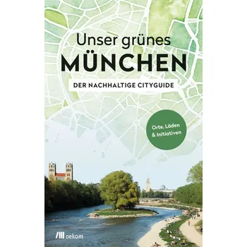 Cestování Unser grünes München - Der nachhaltige Cityguide - Achenbach, Alexandra