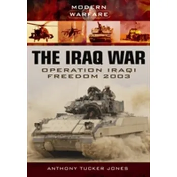 The Iraq War - Anthony Tucker-Jones