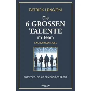 Die 6 großen Talente im Team - Lencioni, Patrick M.