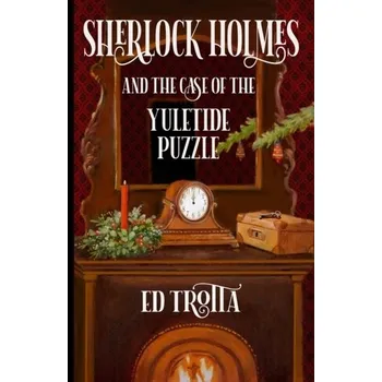 Sherlock Holmes and The Case of The Yuletide Puzzle - Trotta, Roberto