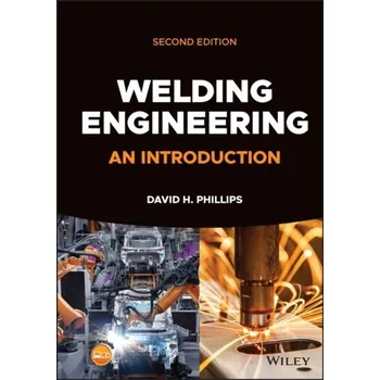 Kniha Welding Engineering - An Introduction, Second Edition - David Phillips