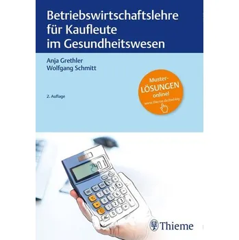 Betriebswirtschaftslehre für Kaufleute im Gesundheitswesen - Grethler, Anja [DE] (2019, Gebunden, Georg Thieme Verlag)