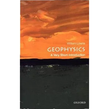 Geophysics: A Very Short Introduction - Lowrie, William