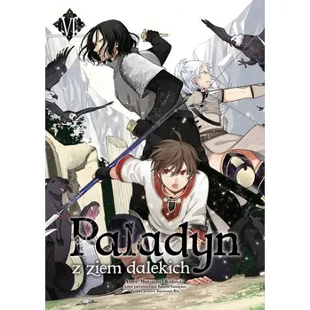 Paladyn z ziem dalekich. Tom 6 - Okuhashi Mutsumi,Yanagino Kanata