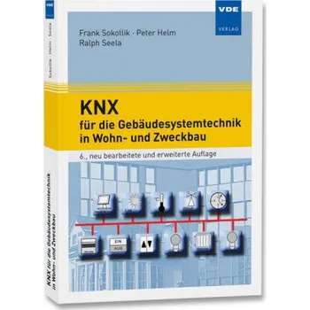 KNX für die Gebäudesystemtechnik in Wohn- und Zweckbau - Sokollik, Frank