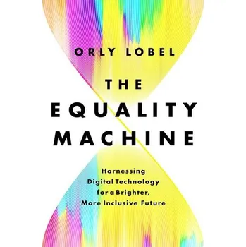 The Equality Machine - Lobel, Orly (University of San Diego)