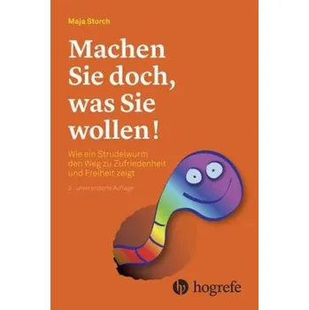 Machen Sie doch, was Sie wollen! - Storch, Maja