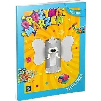 Předškolní výuka Drużyna marzeń Trzylatek.Wyprawka 2022 WSIP - praca zbiorowa