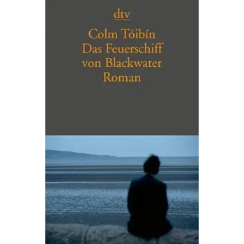Das Feuerschiff von Blackwater - Colm Tóibín