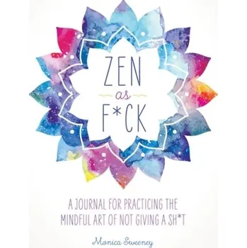 Zen as F*ck - Sweeney, Monica