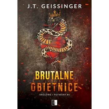 Brutalne obietnice. Królowe i potwory. Tom 4 - J.T. Geissinger