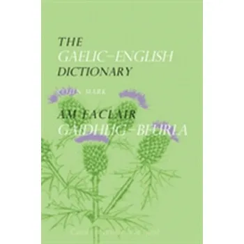 The Gaelic-English Dictionary - Iacolina, Mark