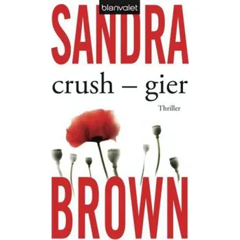 Crush - Gier - Sandra Brown
