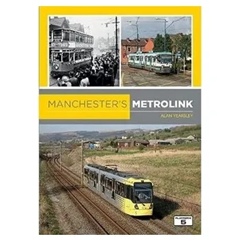 Manchester's Metrolink - Yearsley, Alan