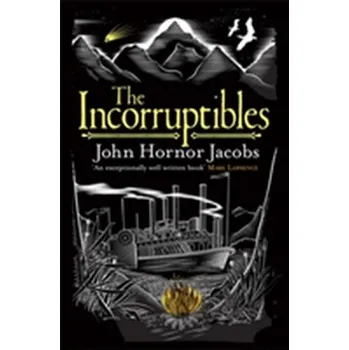 The Incorruptibles - Jacobs, John Hornor