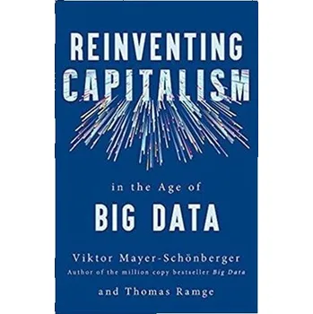 Technika Reinventing Capitalism in the Age of Big Data - Mayer-Schönberger, Viktor [EN] (2019, Brožovaná, Hodder And Stoughton Ltd.)
