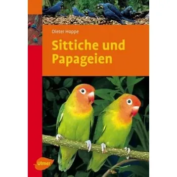 Sittiche und Papageien - Hoppe, Dieter