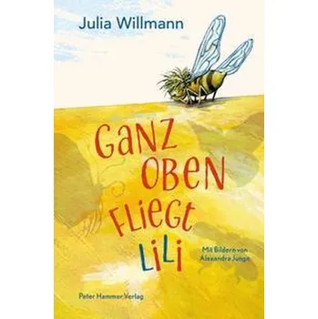 Ganz oben fliegt Lili - Willmann, Julia