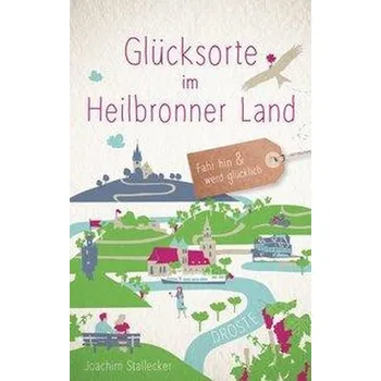 Cestování Glücksorte im Heilbronner Land - Stallecker, Joachim