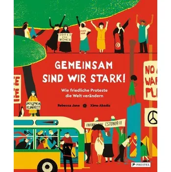 Gemeinsam sind wir stark! Wie friedliche Proteste die Welt verändern - June, Rebecca