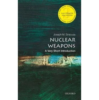 Nuclear Weapons: A Very Short Introduction - Siracusa, Joseph M.