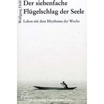 Der siebenfache Flügelschlag der Seele - Held, Wolfgang