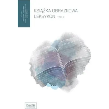 Encyklopedie Książka obrazkowa. Leksykon T.2 - Dymel-Trzebiatowska Hanna