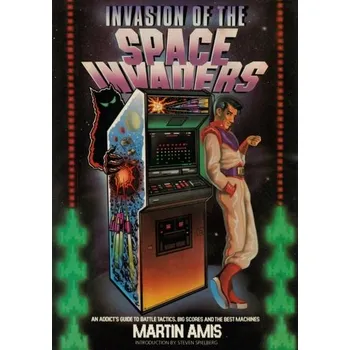 Invasion of the Space Invaders - Amis, Martin