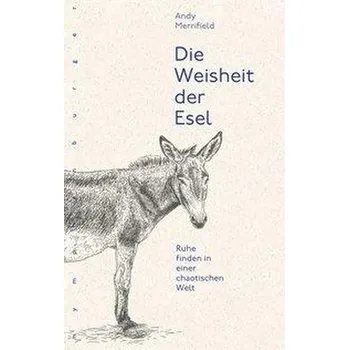 Die Weisheit der Esel - Merrifield, Andy