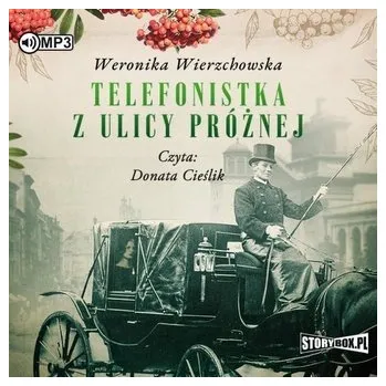 Telefonistka z ulicy Próżnej audiobook - Wierzchowska Weronika
