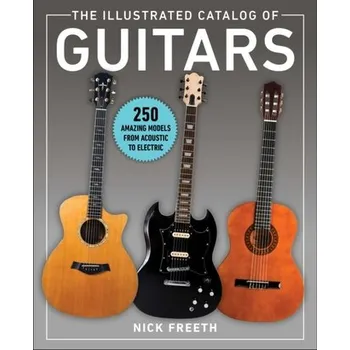 The Illustrated Catalog of Guitars - Nick Freeth