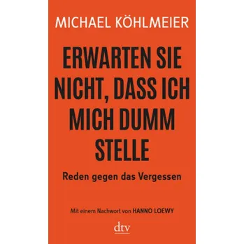 Erwarten Sie nicht, dass ich mich dumm stelle - Köhlmeier, Michael