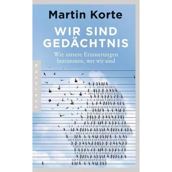 Příroda Wir sind Gedächtnis - Korte, Martin [DE] (2019, Brožovaná, Pantheon)